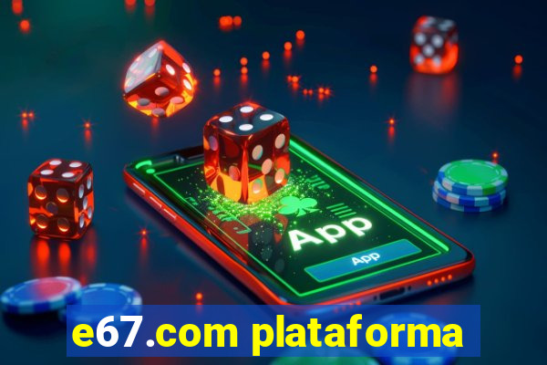 e67.com plataforma